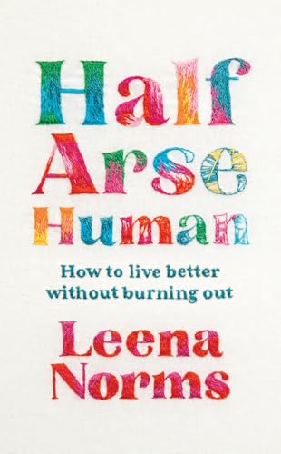 Book cover with colorful, textured title: “Half Arse Human” by Leena Norms.