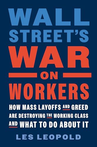 Book cover with bold red and white text: "Wall Street's War on Workers.