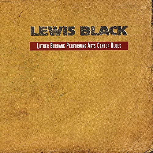 Album cover with text Lewis Black and Luther Burbank Performing Arts Center Blues on tan.