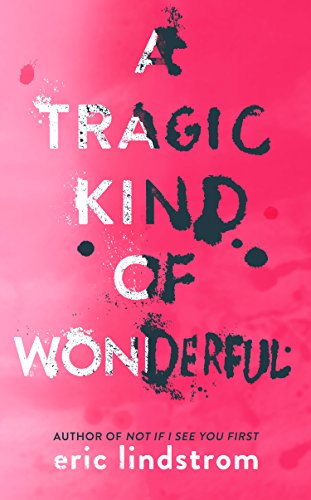 Book cover: “A Tragic Kind of Wonderful” with white text on pink.