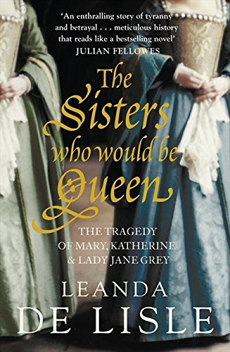 Book cover featuring three women in historical dress, titled “The Sisters Who Would Be Queen.”