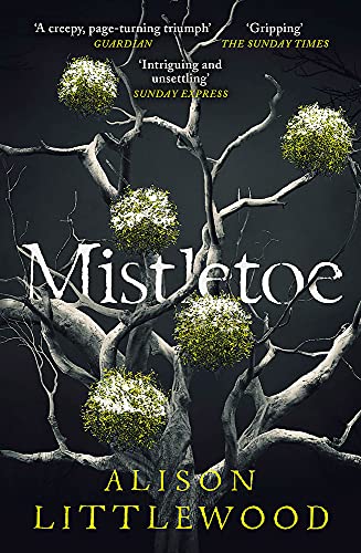 Book cover: dark branches with mistletoe, title āMistletoeā by Alison Littlewood.