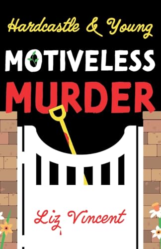 Book cover for Motiveless Murder by Liz Vincent featuring a shovel and white gate.