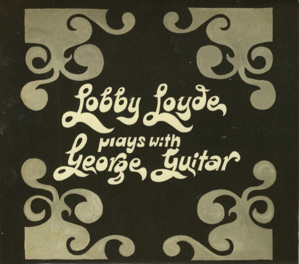 CD cover for Lobby Loyde’s “Plays With George Guitar” with ornate design.