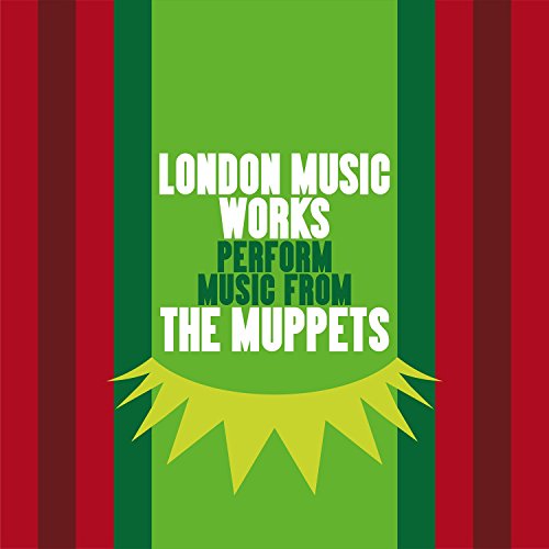 CD cover: "London Music Works Perform Music From The Muppets" with green and red stripes.