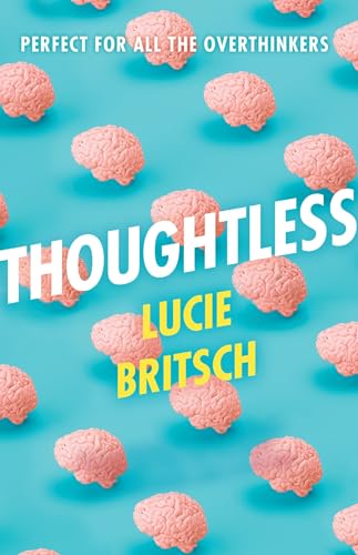 Book cover with pink brains and bold white text: "Thoughtless" by Lucie Britsch.