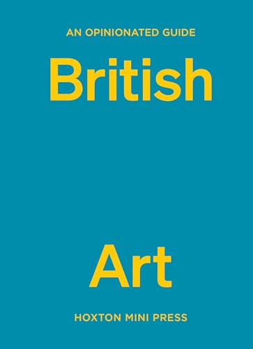 Teal book cover with yellow text reading An Opinionated Guide British Art Hoxton Mini Press.