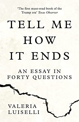 Book cover: "Tell Me How It Ends" by Valeria Luiselli, with a map.