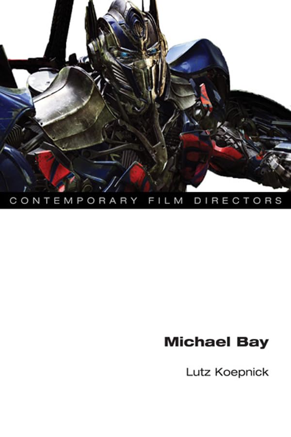 Book cover featuring Optimus Prime, titled "Michael Bay" by Lutz Koepnick.