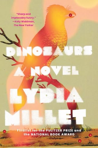 Book cover for “Dinosaurs” by Lydia Millet, featuring an orange bird illustration.