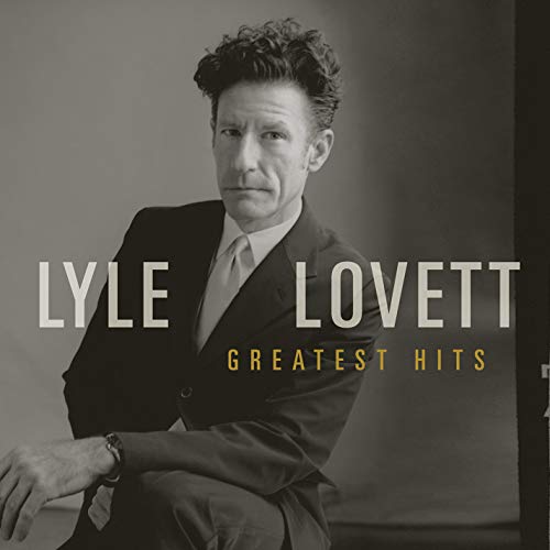 Lyle Lovett’s “Greatest Hits” CD cover: a black and white portrait.