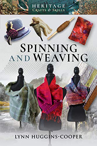 Book cover: “Spinning and Weaving” with yarn, tools, and textile displays.