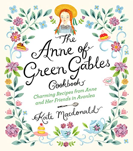 Cookbook cover with floral border, featuring Anne of Green Gables illustration.