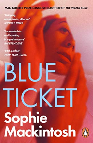 Book cover for Blue Ticket by Sophie Mackintosh featuring a person's face in red.