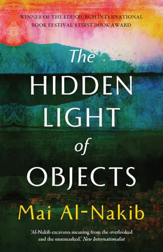 Book cover: "The Hidden Light of Objects" by Mai Al-Nakib, colorful abstract design.