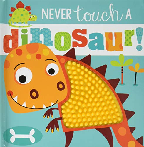 Cover of Never Touch a Dinosaur touch and feel book with cartoon orange dinosaur.