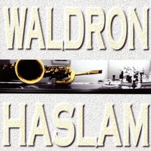 CD cover with names "Waldron" and "Haslam" framing a saxophone and chess set.