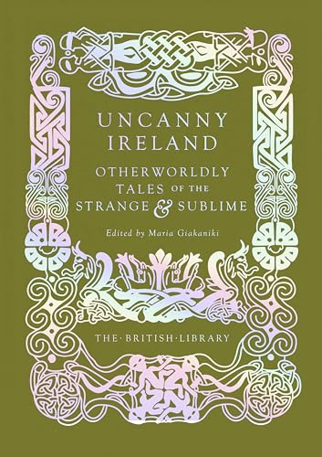 Book cover for Uncanny Ireland with iridescent Celtic knotwork borders on a green background.