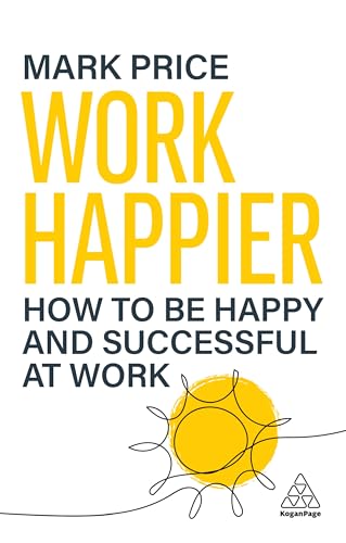Book cover: "Work Happier" by Mark Price, with a yellow sun illustration.