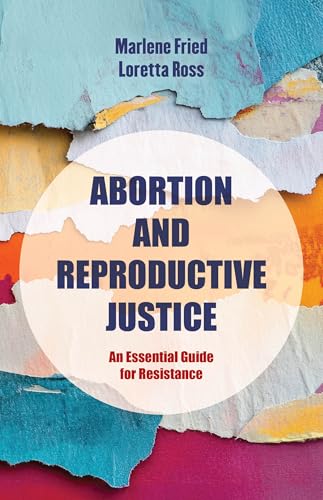 Book cover with torn paper background, title: "Abortion and Reproductive Justice.