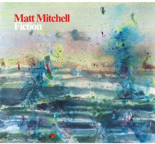 "Album cover with abstract blue and green painting, 'Matt Mitchell Fiction' text in red and white."