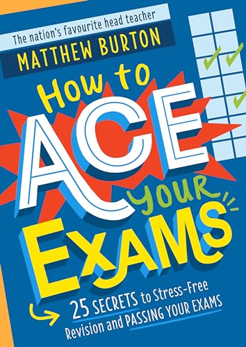 Book cover: “How to ACE Your Exams” by Matthew Burton, blue and yellow.