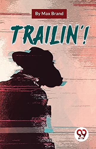 Book cover for Trailin' by Max Brand featuring a silhouette of a cowboy.