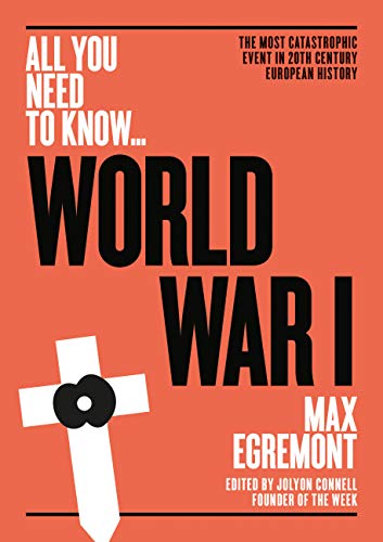 World War One: The most catastrophic event in 20th century European history (All you need to know)