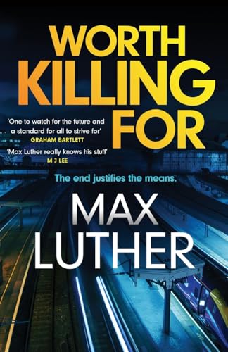 Book cover: "Worth Killing For" by Max Luther, with a train station scene.