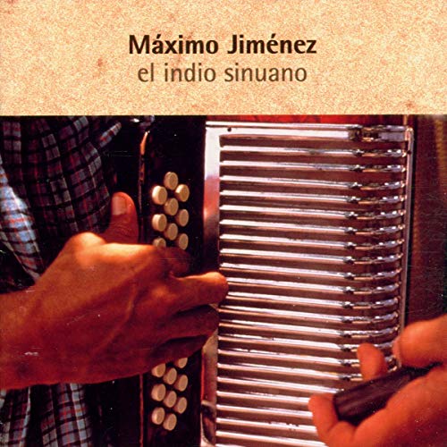 Accordion with hands playing, album cover for Máximo Jiménez’s “El Indio Sinuano.”