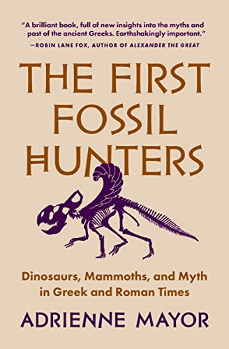 Book cover for The First Fossil Hunters by Adrienne Mayor with a griffin skeleton illustration.