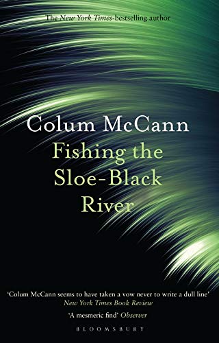 Book cover: “Fishing the Sloe-Black River” by Colum McCann, with swirling green lines.