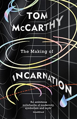 Book cover for "The Making of Incarnation" by Tom McCarthy, abstract design.