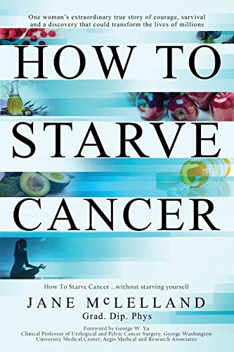 Book cover titled How to Starve Cancer by Jane McLelland featuring food and medical imagery.
