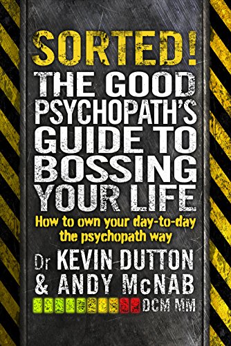 Book cover: "SORTED! The Good Psychopath's Guide to Bossing Your Life.