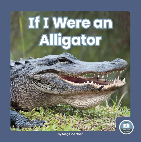 BookSCBLSHBook cover featuring an alligator with an open mouth titled If I Were an Alligator.