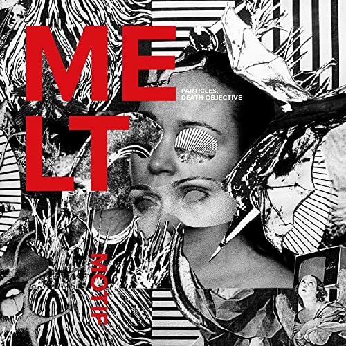 Black and white collage featuring a face, text “MELT”, and abstract shapes.
