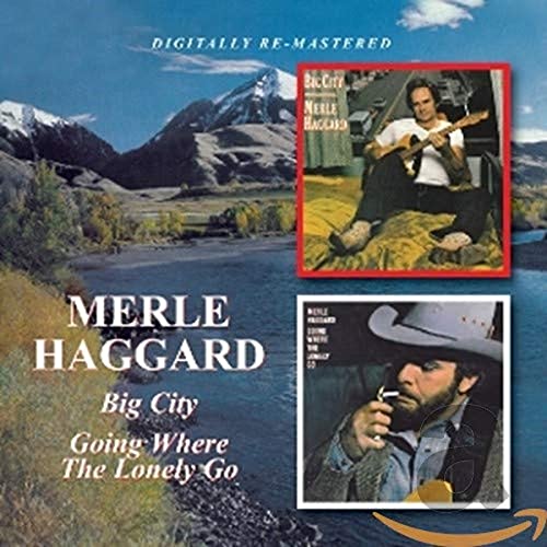 CD cover for Merle Haggard’s “Big City / Going Where The Lonely Go.”