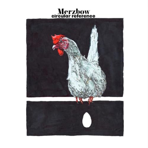 Album cover for Merzbow’s “Circular Reference” featuring a white rooster and egg.