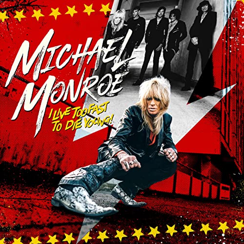 Album cover for Michael Monroe’s “I Live Too Fast To Die Young” CD.