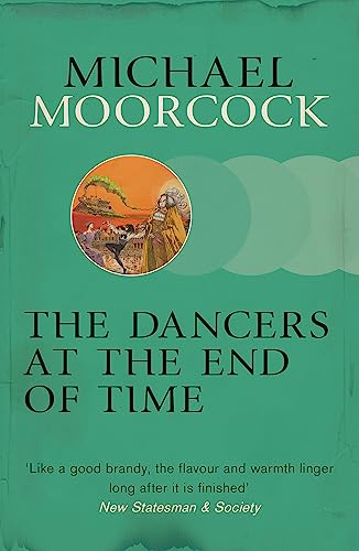 Book cover for The Dancers at the End of Time by Michael Moorcock, teal background.