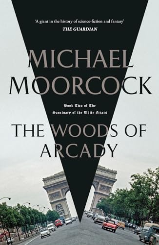 Book cover: “The Woods of Arcady” by Michael Moorcock, featuring the Arc de Triomphe.