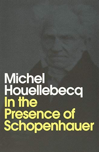 Book cover: "In the Presence of Schopenhauer" by Michel Houellebecq.