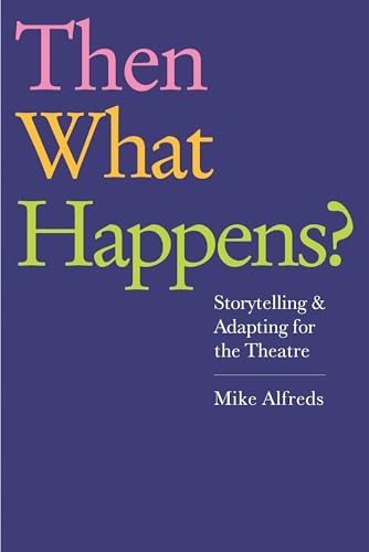 Book cover: “Then What Happens?” about theatre storytelling and adaptation.