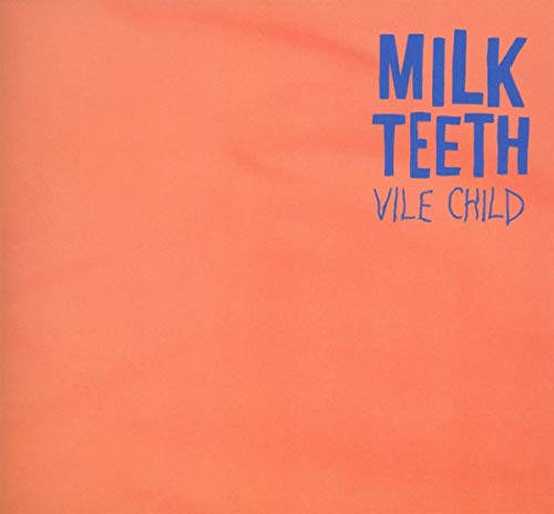 Orange CD cover with blue text: “Milk Teeth Vile Child”.