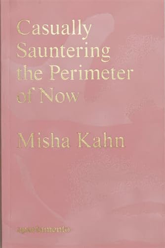 Pink book cover with gold text: "Casually Sauntering the Perimeter of Now" by Mischa Kahn.