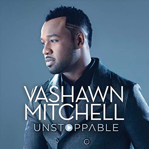 Vashawn Mitchell portrait with album title "Unstoppable" overlaid on a textured background.
