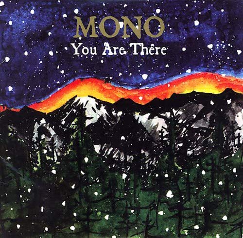 Album cover: "Mono - You Are There" with snowy mountains and stars.