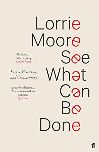 Book cover: "See What Can Be Done" by Lorrie Moore, essays and criticism.