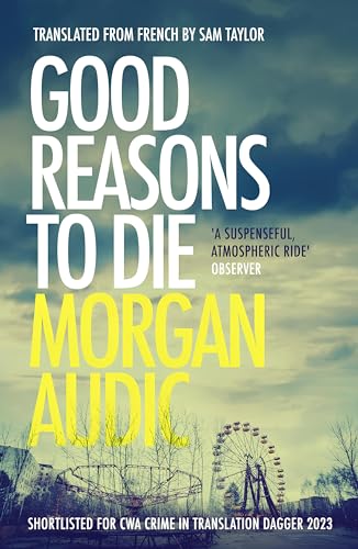 Book cover for Good Reasons to Die by Morgan Audic featuring a Ferris wheel.